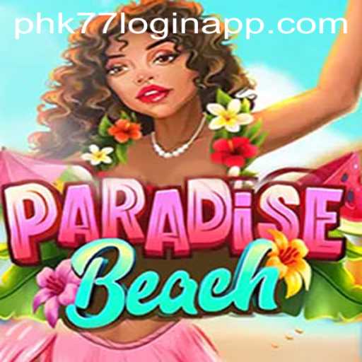 Explore the Thrills of ParadiseBeach with PHK77 Login App